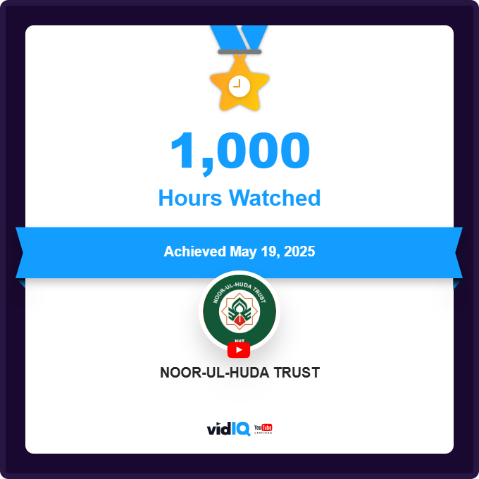NOOR-UL-HUDA TRUST has reached 1,000 hours watched on YouTube on May 19, 2025